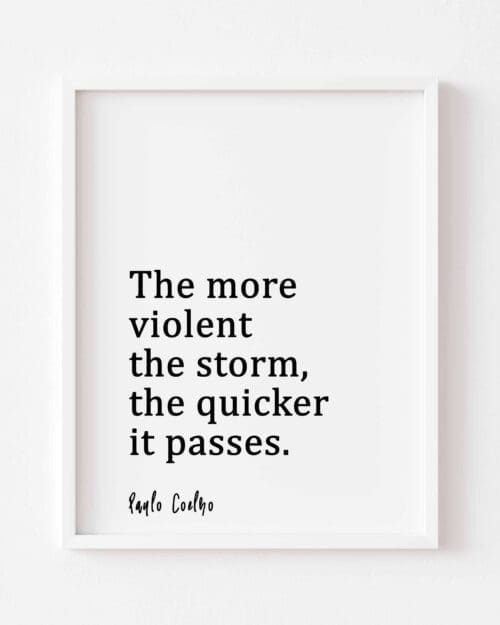 The More Violent The Storm - Paulo Coelho Quote Print