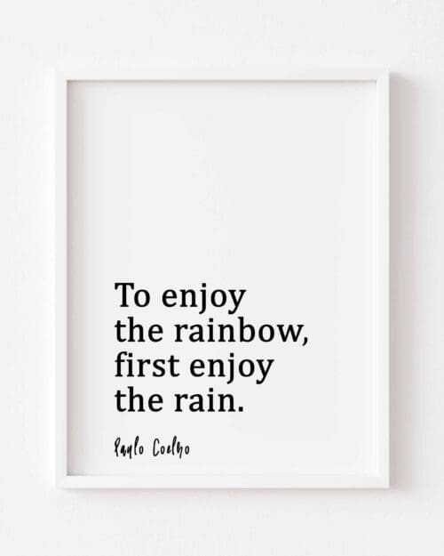 To Enjoy The Rainbow - Paulo Coelho Quote Print