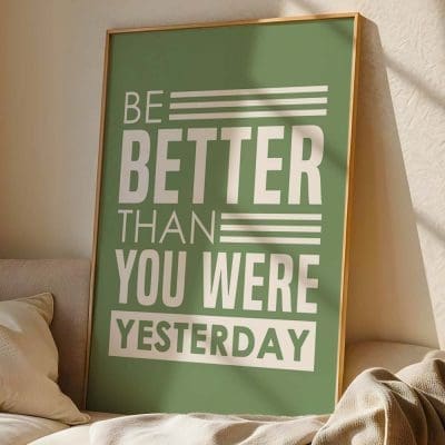 Be better than you were yesterday 4