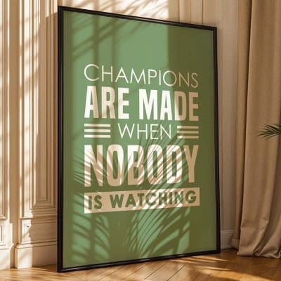 Champions are made when nobodys watching 4