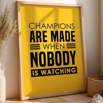 Champions are made when nobodys watching 7