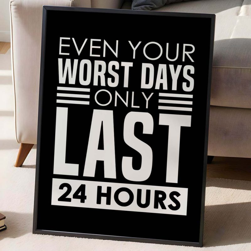 Even Your Worst Days Print