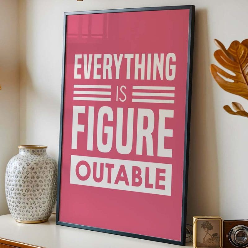 Everything Is Figureoutable Print - Image 9