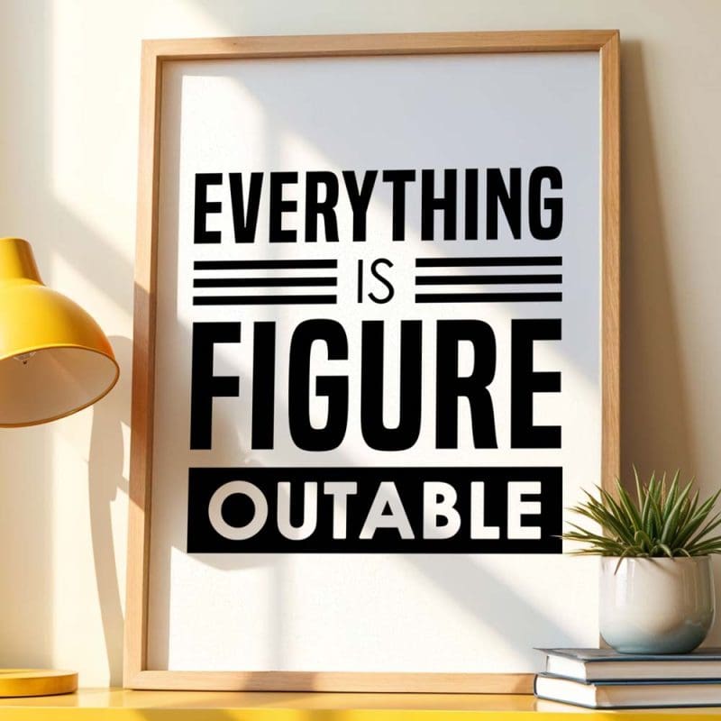 Everything Is Figureoutable Print - Image 11