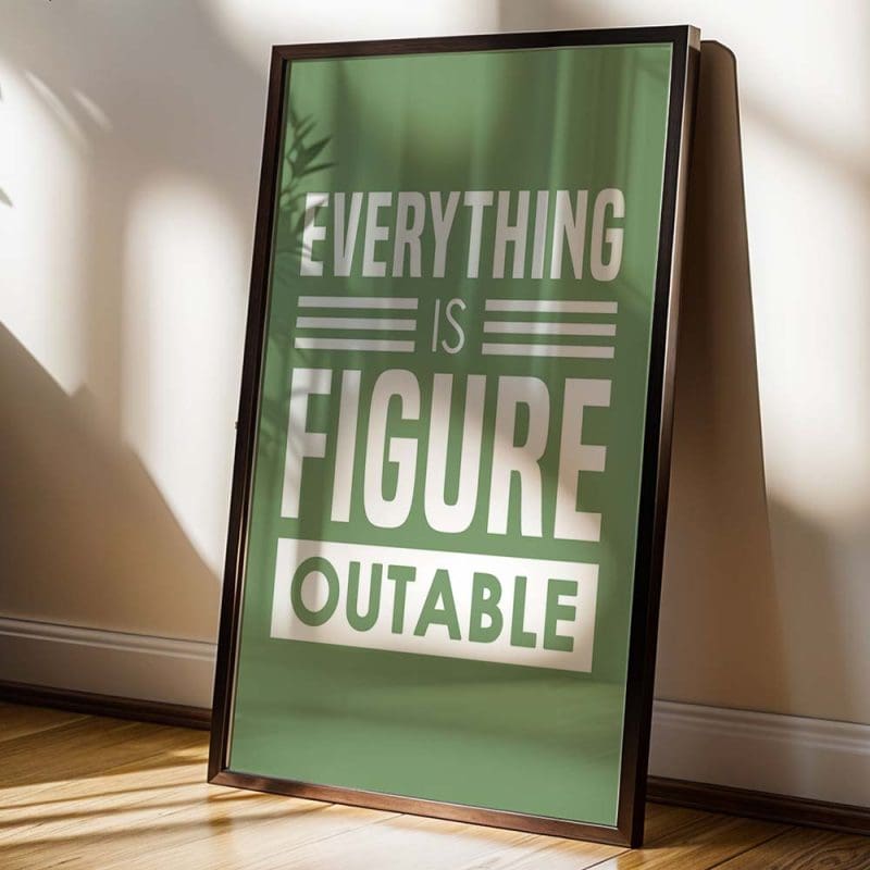 Everything Is Figureoutable Print - Image 8