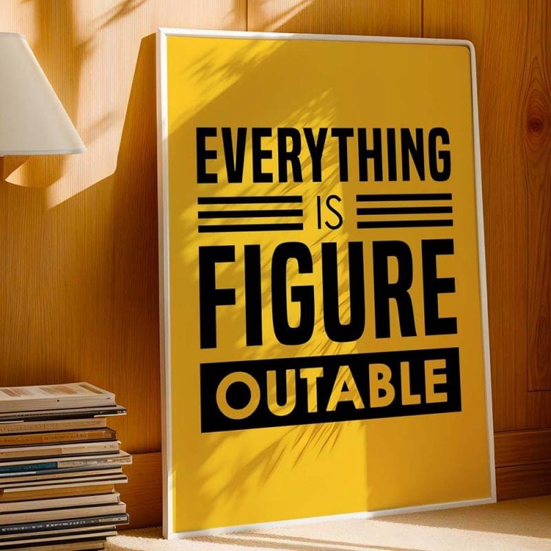 Everything Is Figureoutable Print - Image 6