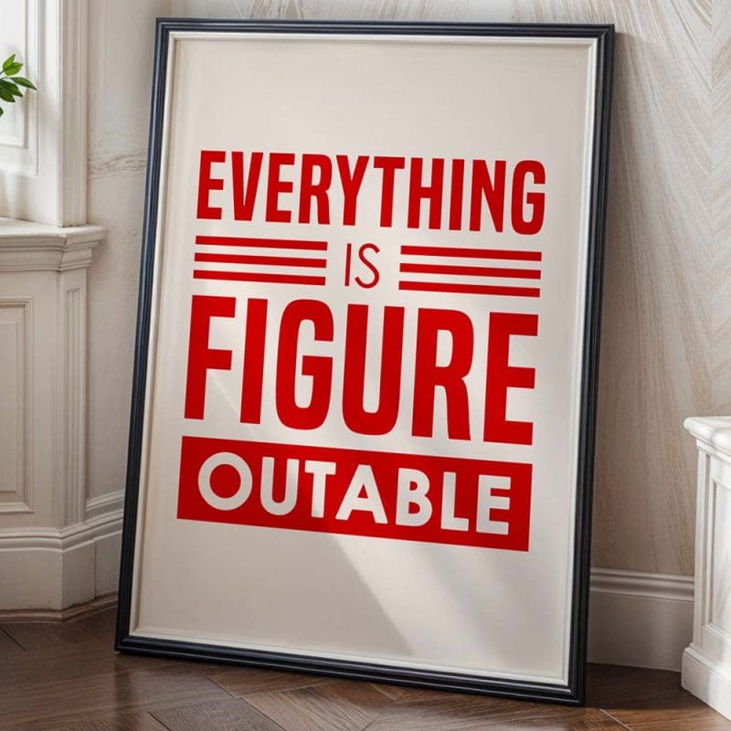 Everything Is Figureoutable Print - Image 3