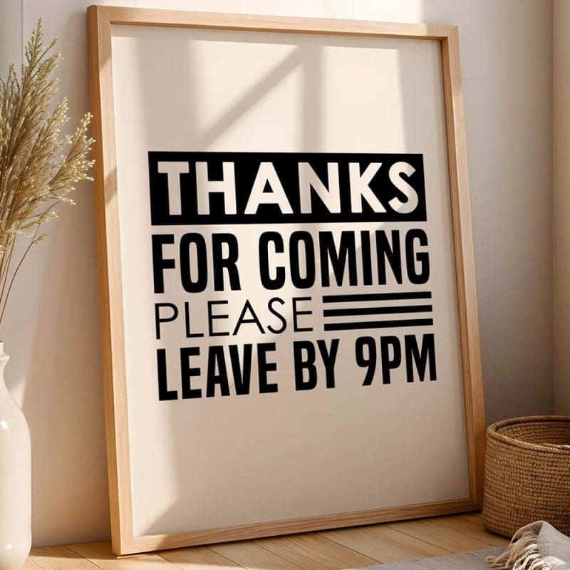 Thanks for coming please leave by 9pm 7