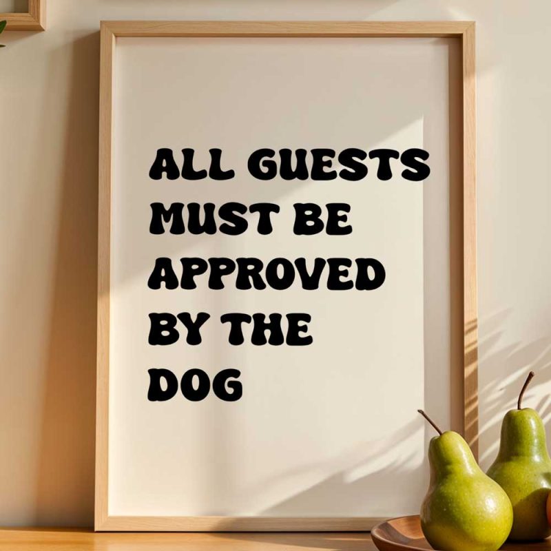 All Guests Must Be Approved By The Dog (10)