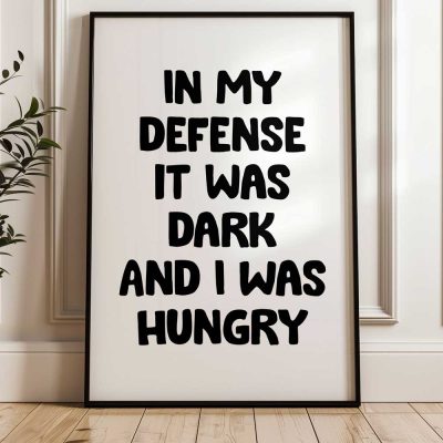 In My Defense It Was Dark And I Was Hungry 3