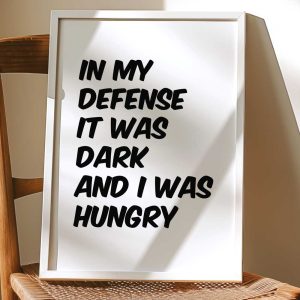 In My Defense It Was Dark And I Was Hungry 8