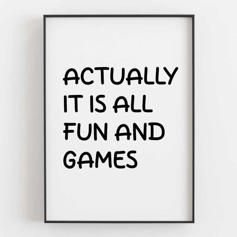 Actually It Is All Fun And Games Left 6