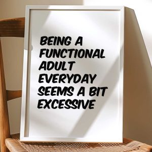 Being A Functional Adult Everyday Seems A Bit Excessive 8