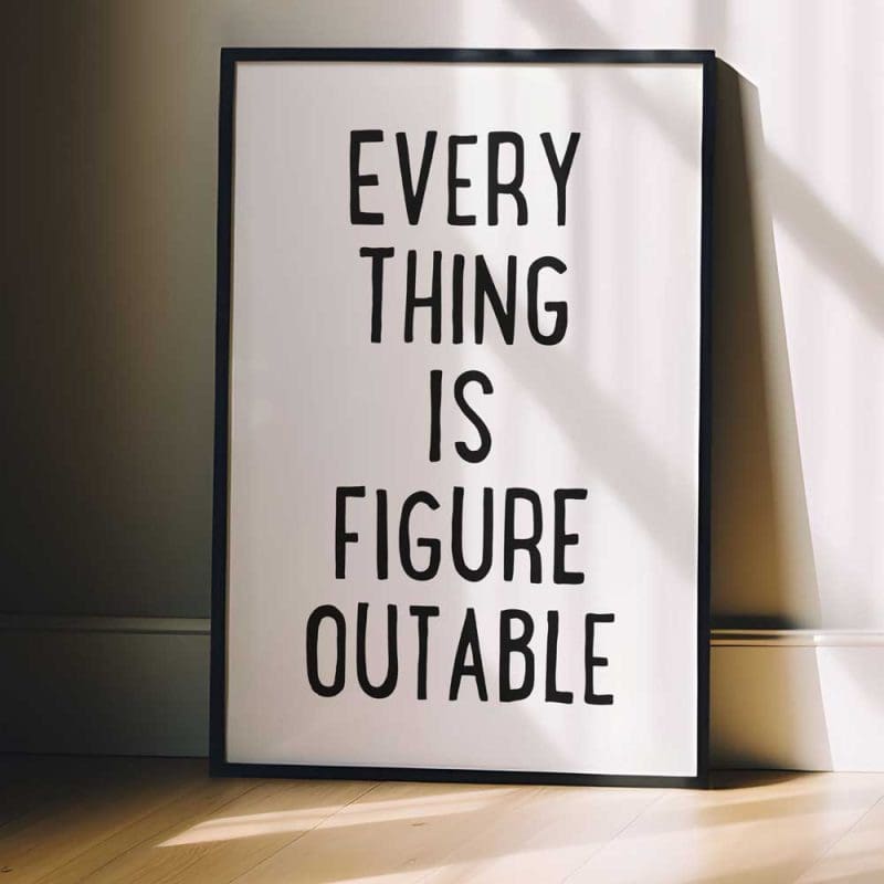 Everything Is Figureoutable 4