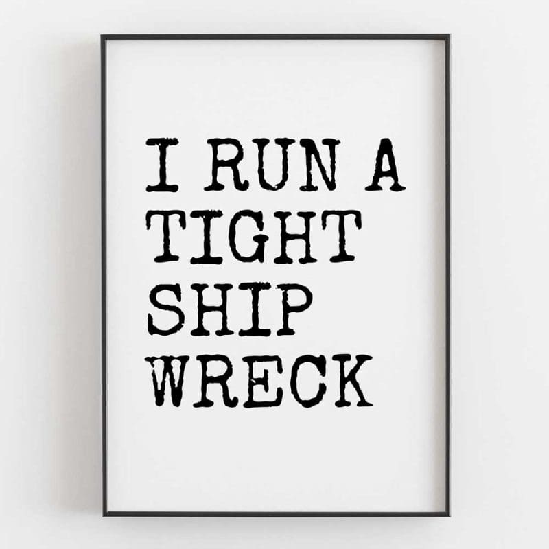 I Run A Tight Ship Wreck Left 5