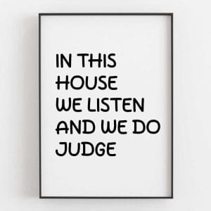 In This House We Listen And We Do Judge Left 6