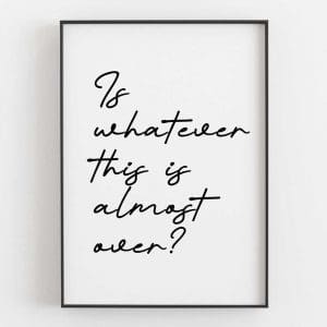 Is Whatever This Is Almost Over Left 10