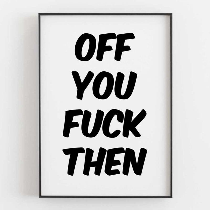 Off You Fuck Then 2