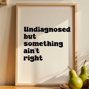 Undiagnosed But Something Ain't Right 10