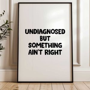 Undiagnosed But Something Ain't Right 3