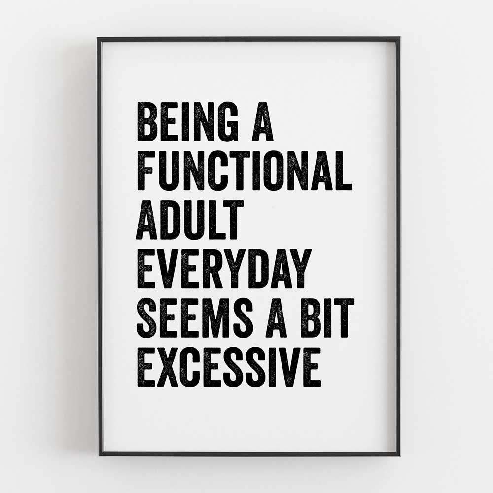 Being A Functional Adult Everyday Seems A Bit Excessive