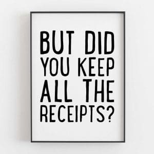 But Did You Keep All The Receipts
