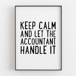 Keep Calm And Let The Accountant Handle It
