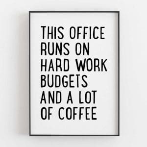 This Office Runs On Hard Work Budgets And A Lot Of Coffee