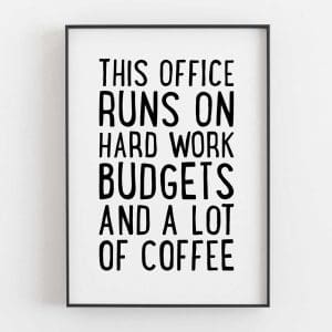 This Office Runs On Hard Work Budgets And A Lot Of Coffee
