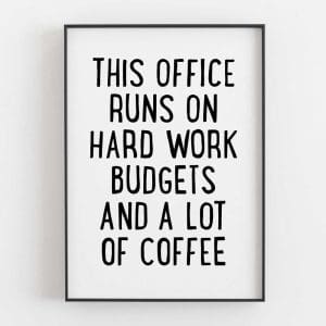 This Office Runs On Hard Work Budgets And A Lot Of Coffee
