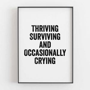 Thriving Surviving And Occasionally Crying 