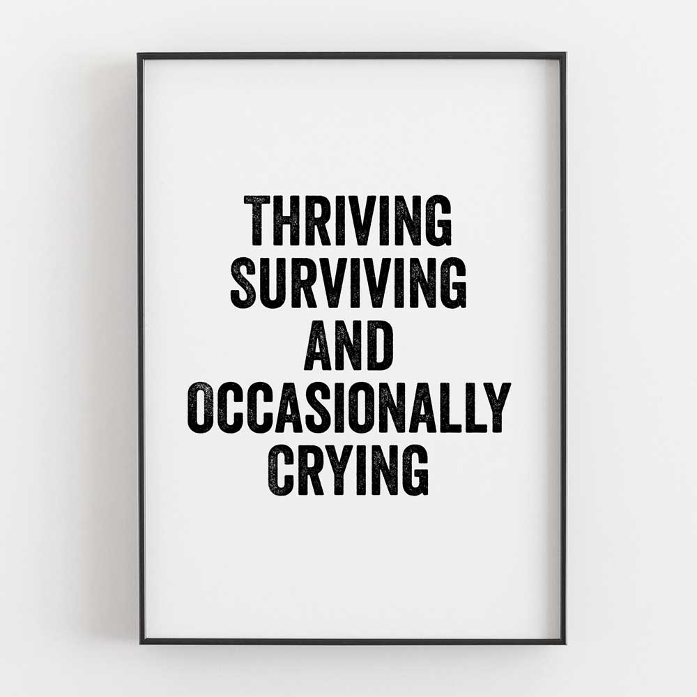 Thriving Surviving And Occasionally Crying