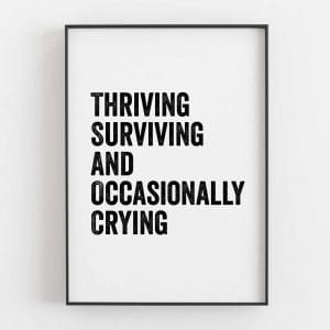 Thriving Surviving And Occasionally Crying 