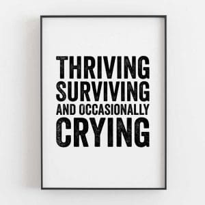 Thriving Surviving And Occasionally Crying 